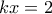 kx=2