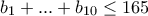 b_1 + ... + b_{10} \leq 165