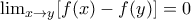    \lim_{x\rightarrow y} [f(x)-f(y)]=0    