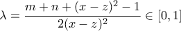 \lambda = \dfrac{m+n+(x-z)^2-1}{2(x-z)^2} \in [0,1]