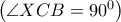 \left( \angle XCB={{90}^{0}} \right)