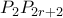 P_2P_{2r+2} P_2P_{2r+2}