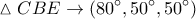 \displaystyle \vartriangle CBE \to \left( {80^\circ ,50^\circ ,50^\circ } \right)