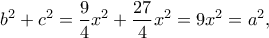 \displaystyle{b^2+c^2=\frac{9}{4}x^2+\frac{27}{4}x^2=9x^2=a^2,}