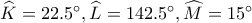 \widehat{K}=22.5^{\circ},\widehat{L}=142.5^{\circ},\widehat{M}=15^{\circ}