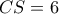 CS=6