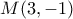 M( 3 , -1)