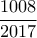 \displaystyle  \frac{1008}{2017}