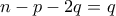 n-p-2q=q