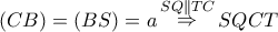 \left( {CB} \right) = \left( {BS} \right) = a\mathop  \Rightarrow \limits^{SQ\parallel TC} SQCT