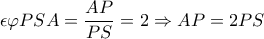 \epsilon\varphi{PSA}=\dfrac{AP}{PS}=2 \Rightarrow AP=2PS