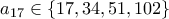 a_{17} \in \{17,34, 51,102\}