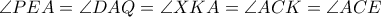 \angle PEA=\angle DAQ=\angle XKA=\angle ACK=\angle ACE