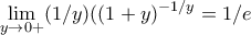 \displaystyle{ \lim_{y \to 0+}(1/y)((1+y)^{-1/y}=1/e}