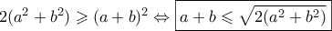 2(a^2+b^2) \geqslant (a+b)^2 \Leftrightarrow \boxed{a+b \leqslant \sqrt{2(a^2+b^2)}}