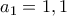 a_{1}=1,1 a_{1}=1,1