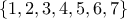\left \{ 1,2,3,4,5,6,7 \right \}