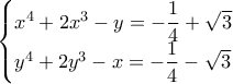 \begin{cases} x^4+2x^3-y=-\dfrac{1}{4}+\sqrt{3} \\   {y^4+2y^3-x=-\dfrac{1}{4}-\sqrt{3}} \end{cases}