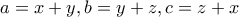 a=x+y, b=y+z, c=z+x