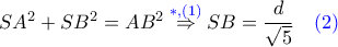 SA^2 + SB^2 = AB^2 \overset{ {\color{blue} *,(1)} }{\Rightarrow} SB = \dfrac{d}{\sqrt{5}}\quad \color{blue} (2) SA^2 + SB^2 = AB^2 \overset{ {\color{blue} *,(1)} }{\Rightarrow} SB = \dfrac{d}{\sqrt{5}}\quad \color{blue} (2)