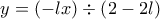 y=\left(-lx \right)\div \left(2-2l \right)