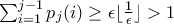\sum_{i=1}^{j-1} p_j(i)\geq \epsilon \lfloor \frac {1} {\epsilon} \rfloor > 1