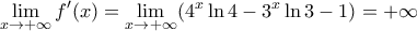 \displaystyle \lim_{x \rightarrow +\infty} f'(x)=\lim_{x \rightarrow +\infty} (4^x\ln 4-3^x\ln 3-1)=+\infty