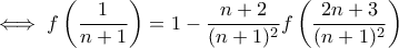\iff f\left(\dfrac{1}{n+1}\right)=1-\dfrac{n+2}{(n+1)^2}f\left(\dfrac{2n+3}{(n+1)^2}\right)