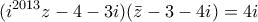 \displaystyle{(i^{2013}z-4-3i)(\bar{z}-3-4i)=4i}