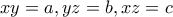 xy=a, yz=b, xz=c xy=a, yz=b, xz=c