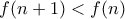 f(n+1)<f(n) f(n+1)<f(n)