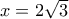 x=2\sqrt{3}
