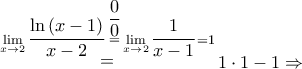 \mathop  = \limits^{\mathop {\lim }\limits_{x \to 2} \dfrac{{\ln \left( {x - 1} \right)}}{{x - 2}}\mathop  = \limits^{\dfrac{0}{0}} \mathop {\lim }\limits_{x \to 2} \dfrac{1}{{x - 1}} = 1} 1 \cdot 1 - 1 \Rightarrow