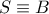 S\equiv B
