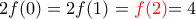 2f(0) = 2f(1) = \color{red}{f(2)}\color{black}{=4}