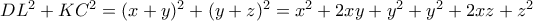 DL^2+KC^2=(x+y)^2+(y+z)^2=x^2+2xy+y^2+y^2+2xz+z^2 DL^2+KC^2=(x+y)^2+(y+z)^2=x^2+2xy+y^2+y^2+2xz+z^2