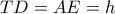 TD=AE=h