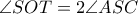 \angle SOT=2\angle ASC \angle SOT=2\angle ASC