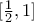 [\frac{1}{2}, 1]