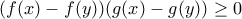 (f(x)-f(y))(g(x)-g(y))\geq 0