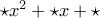 \star x^2 + \star x + \star