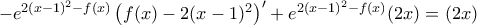 -e^{{2(x-1)^{2} -f(x) } } \left ( f(x)-2(x-1)^2 \right )' +  e^{2(x-1)^{2} -f(x)} (2x)=(2x)