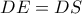DE = DS