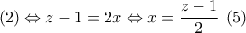 \displaystyle\left( 2 \right) \Leftrightarrow z - 1 = 2x \Leftrightarrow x = \frac{{z - 1}}{2}\;\left( 5 \right)
