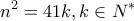 \displaystyle{n^2 =41k , k\in N^{*}}