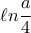 \ell n\dfrac{a}{4}