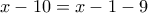 x-10 = x-1 -9