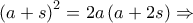 {\left( {a + s} \right)^2} = 2a\left( {a + 2s} \right) \Rightarrow