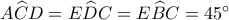 A\widehat{C}D=E\widehat{D}C=E\widehat{B}C=45^\circ