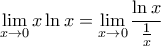 \displaystyle{\lim_{x\to 0}x\ln x=\lim_{x\to 0} \frac{\ln x}{\frac{1}{x}}}